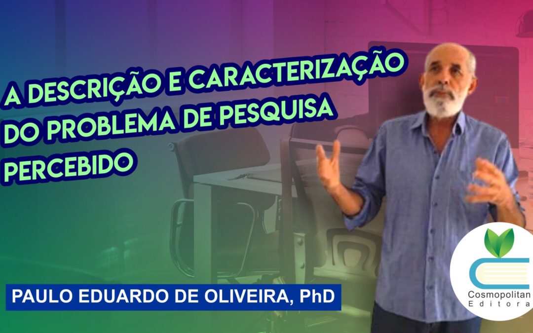 A descrição e caracterização do PROBLEMA de PESQUISA percebido