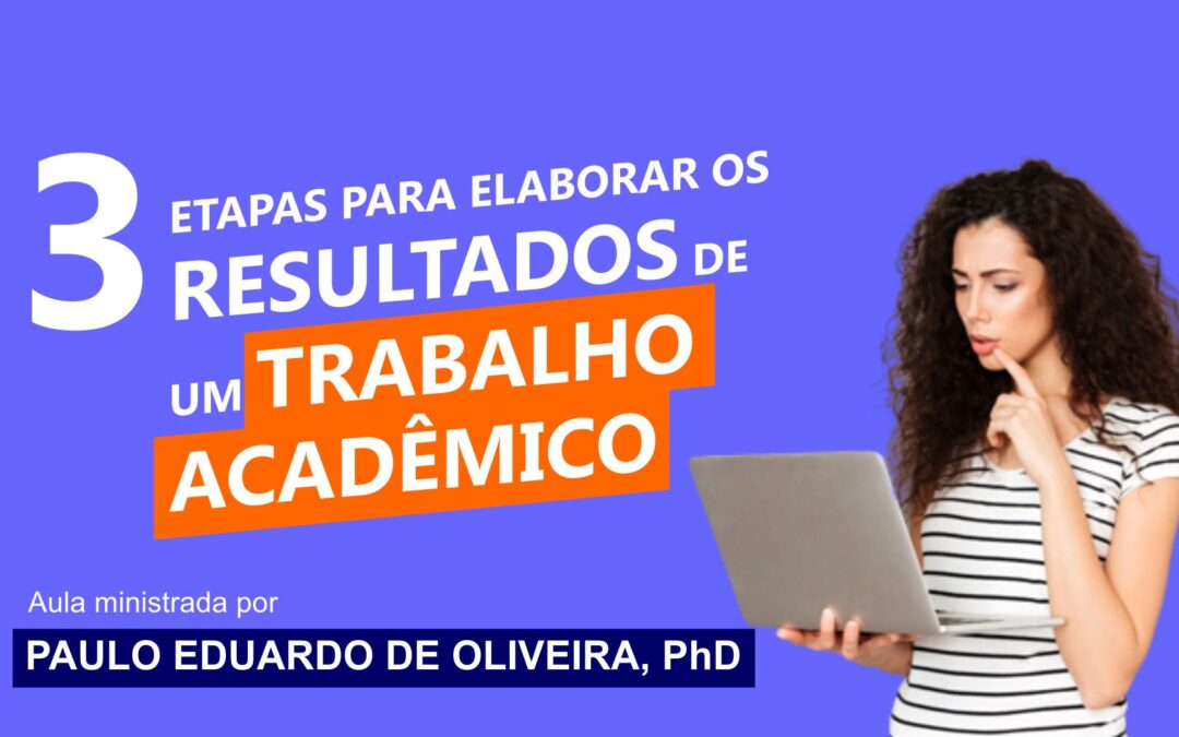 Conheça as 3 etapas para elaborar os resultados de um TRABALHO ACADÊMICO