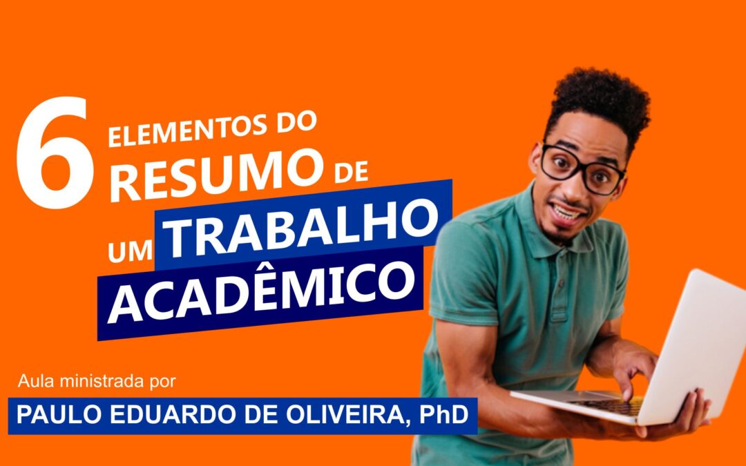 Os 6 elementos do resumo de um TRABALHO ACADÊMICO