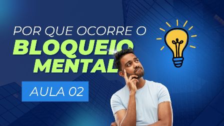 Vídeo-aula 2 – Por que ocorre o BLOQUEIO MENTAL durante a elaboração do conhecimento científico?